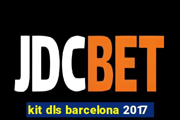 kit dls barcelona 2017